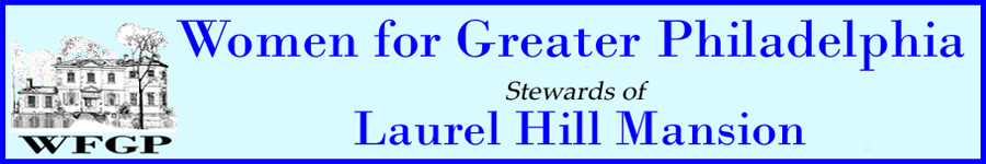 Woman for Greater Philadelphia, the Stewards of Laurel Hill Mansion website masthead graphic